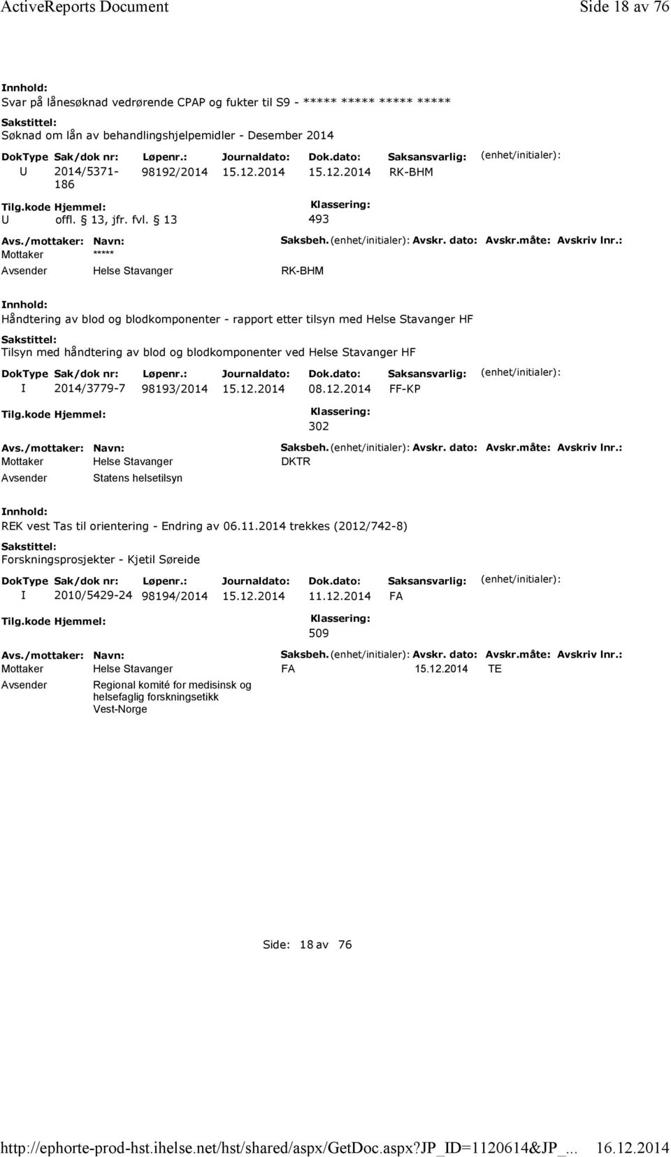 : Håndtering av blod og blodkomponenter - rapport etter tilsyn med Helse Stavanger HF Tilsyn med håndtering av blod og blodkomponenter ved Helse Stavanger HF 2014/3779-7 98193/2014 08.12.