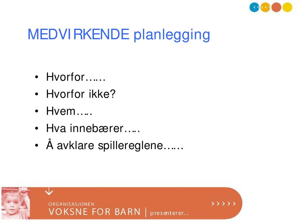 Hvorfor ikke? Hvem.