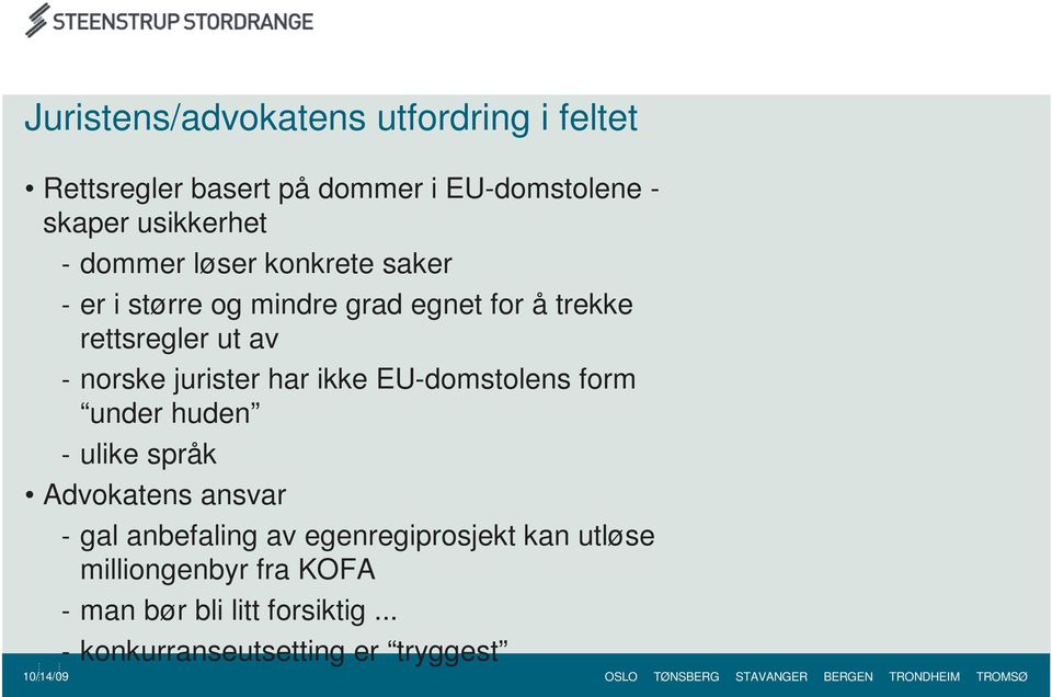 jurister har ikke EU-domstolens form under huden - ulike språk Advokatens ansvar - gal anbefaling av