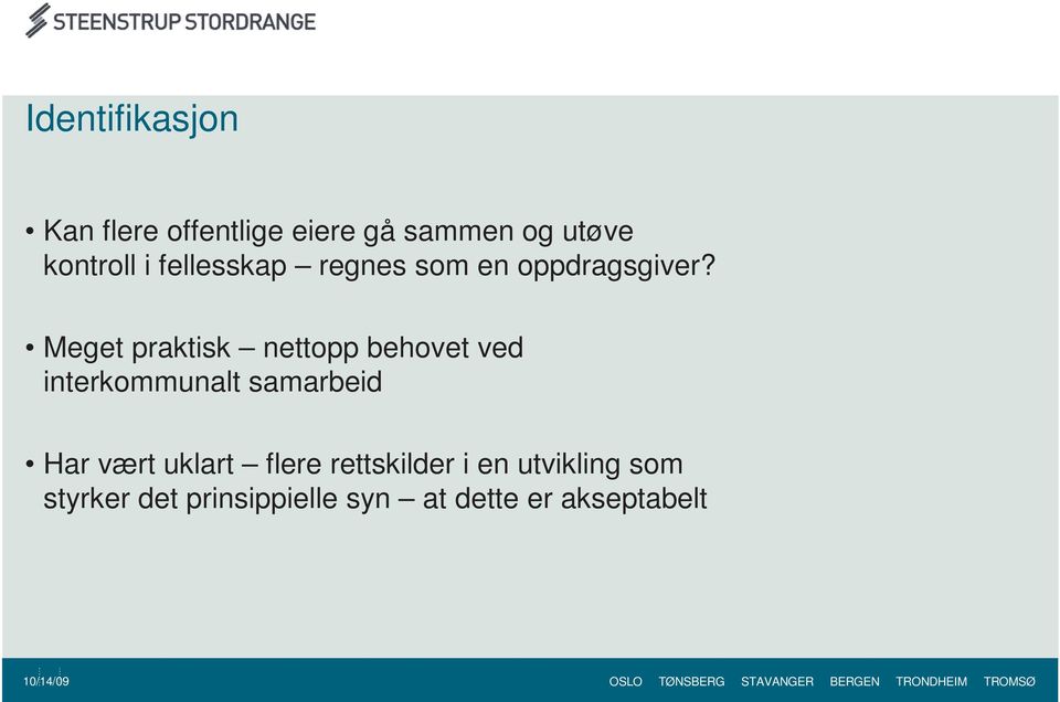 Meget praktisk nettopp behovet ved interkommunalt samarbeid Har vært