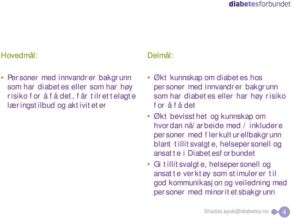 kunnskap om hvordan nå/arbeide med / inkludere personer med flerkulturellbakgrunn blant tillitsvalgte, helsepersonell og ansatte i Diabetesforbundet