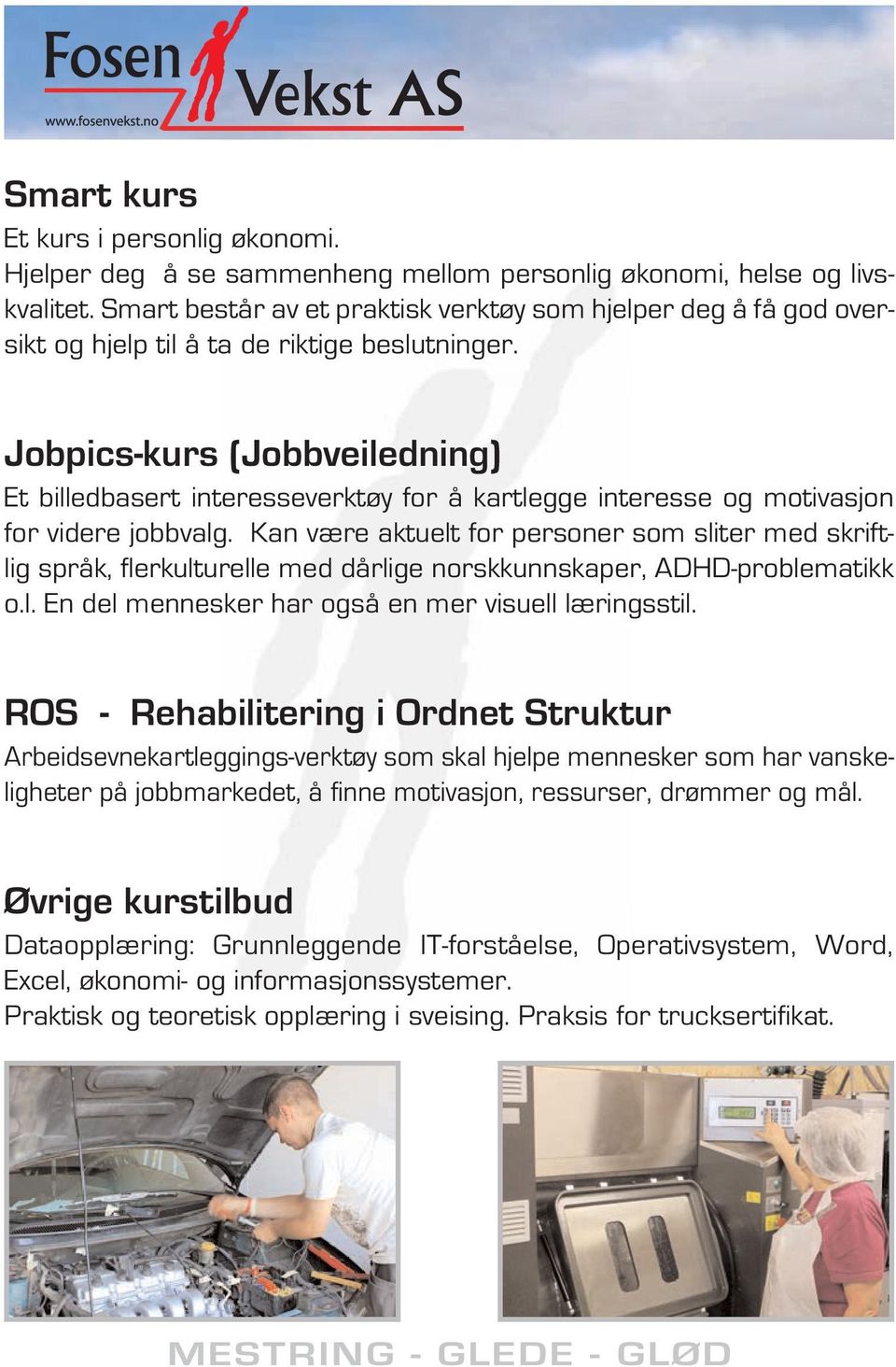 Jobpics-kurs (Jobbveiledning) Et billedbasert interesseverktøy for å kartlegge interesse og motivasjon for videre jobbvalg.