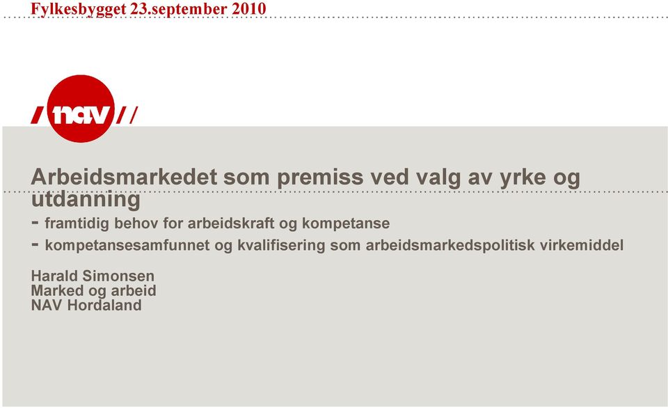 utdanning - framtidig behov for arbeidskraft og kompetanse -