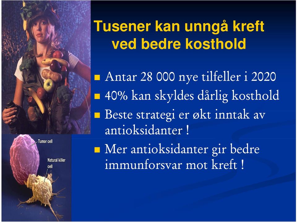 kosthold Beste strategi er økt inntak av