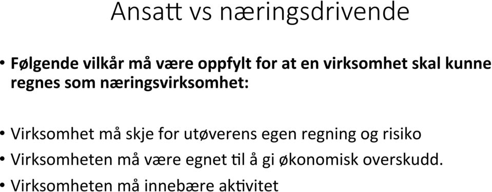 må skje for utøverens egen regning og risiko Virksomheten må være