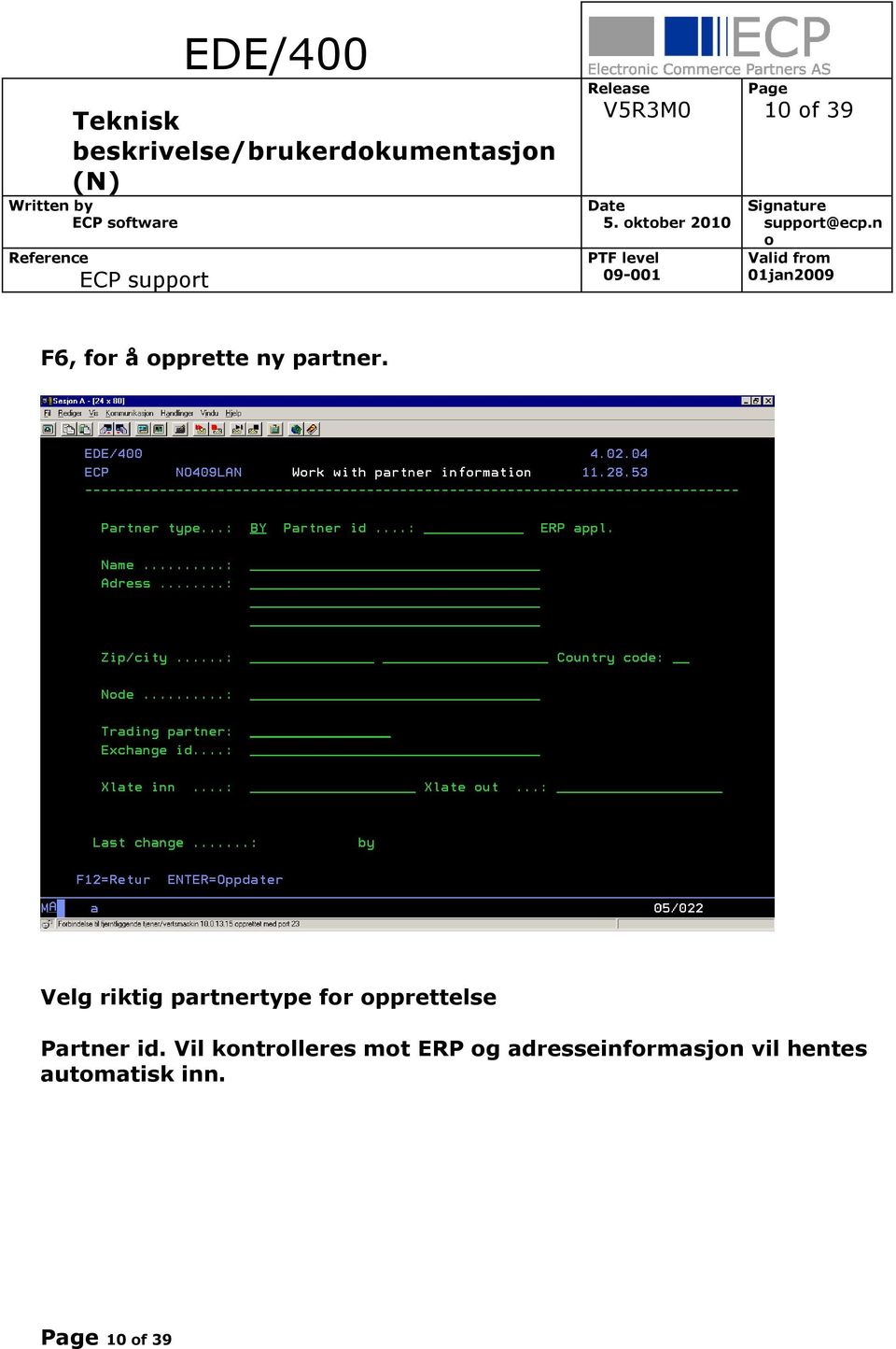 Velg riktig partnertype fr pprettelse Partner id.