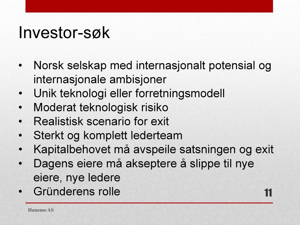 Realistisk scenario for exit Sterkt og komplett lederteam Kapitalbehovet må