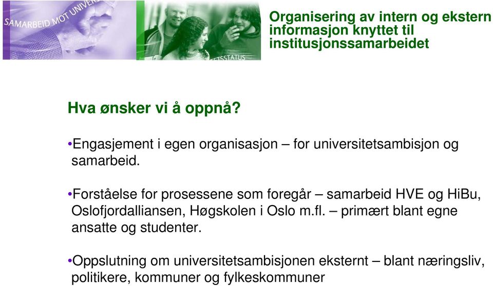 Forståelse for prosessene som foregår samarbeid HVE og HiBu, Oslofjordalliansen, Høgskolen i Oslo m.