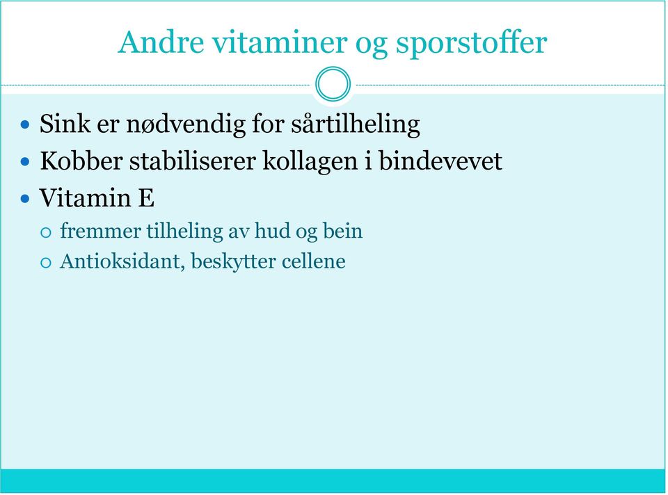 stabiliserer kollagen i bindevevet Vitamin E