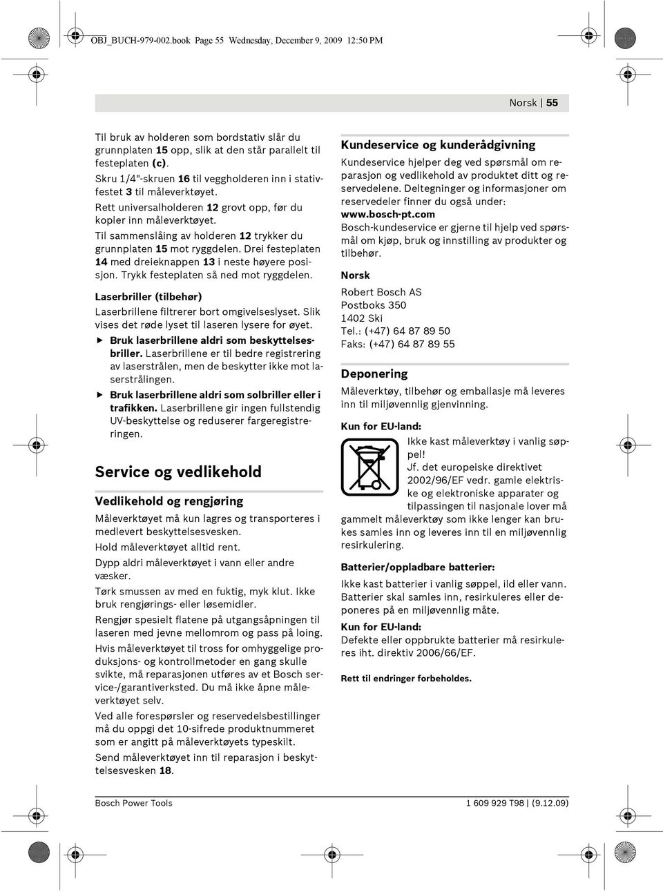 Til sammenslåing av holderen 12 trykker du grunnplaten 15 mot ryggdelen. Drei festeplaten 14 med dreieknappen 13 i neste høyere posisjon. Trykk festeplaten så ned mot ryggdelen.