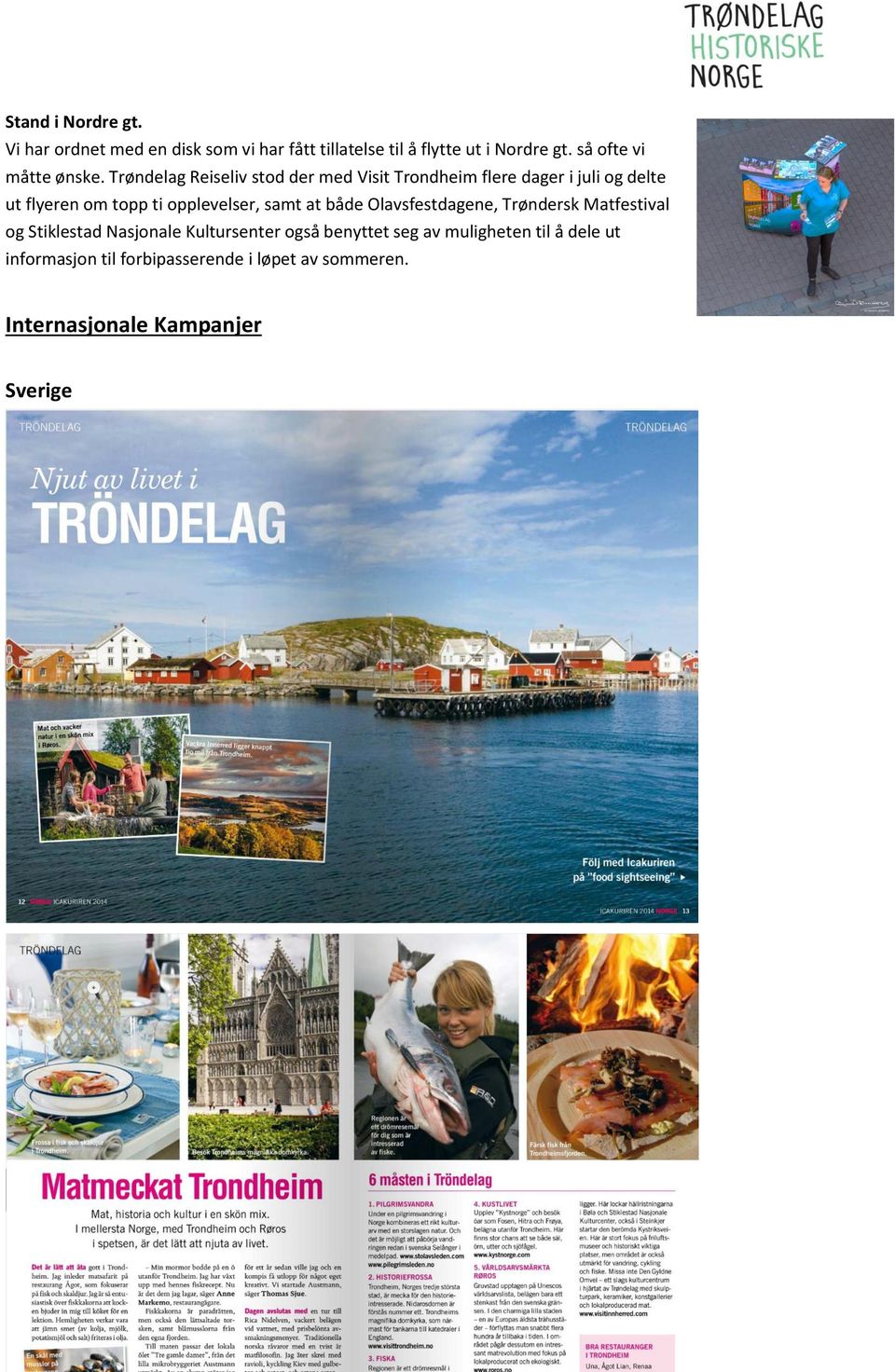 Trøndelag Reiseliv stod der med Visit Trondheim flere dager i juli og delte ut flyeren om topp ti opplevelser,