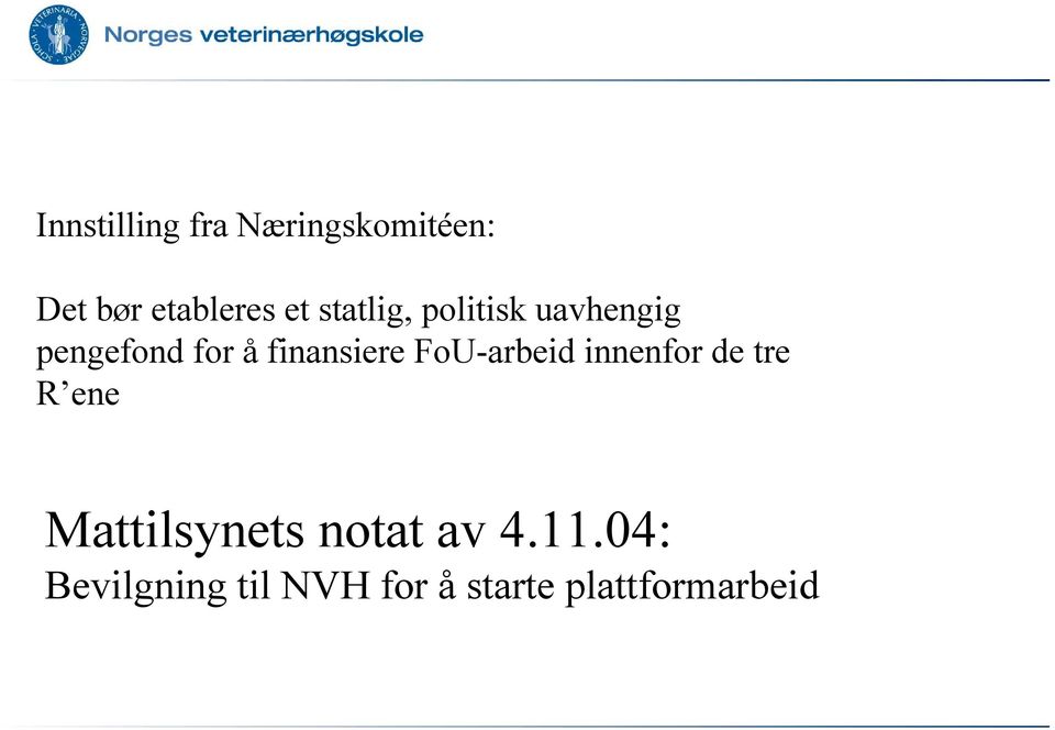 FoU-arbeid innenfor de tre R ene Mattilsynets notat av