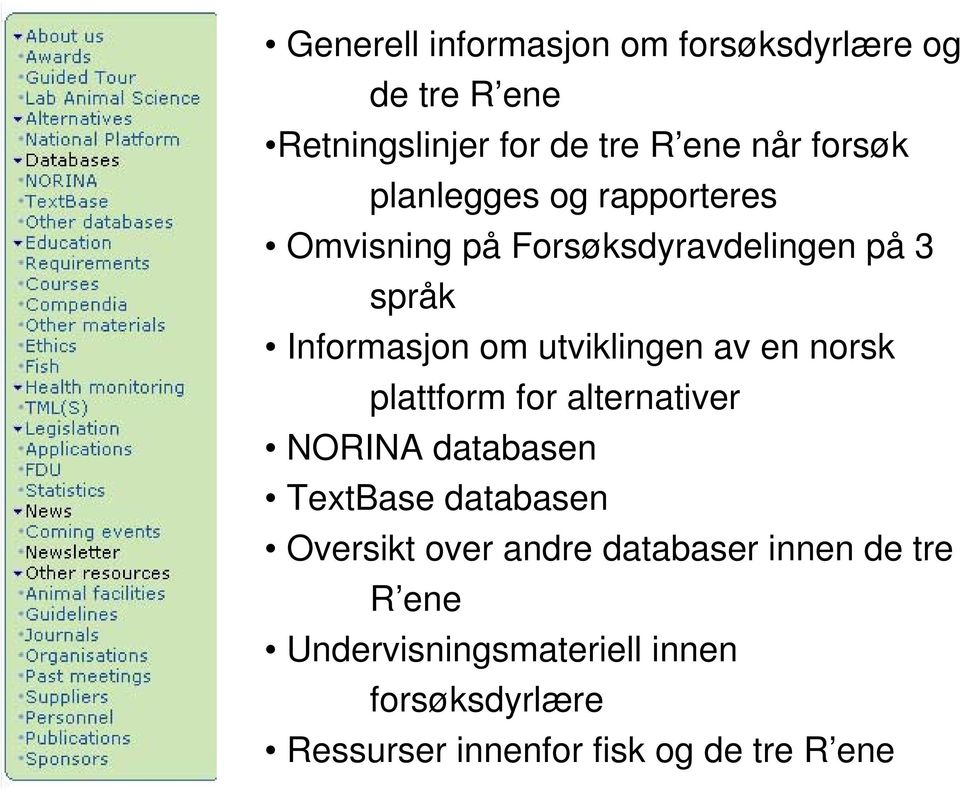 en norsk plattform for alternativer NORINA databasen TextBase databasen Oversikt over andre