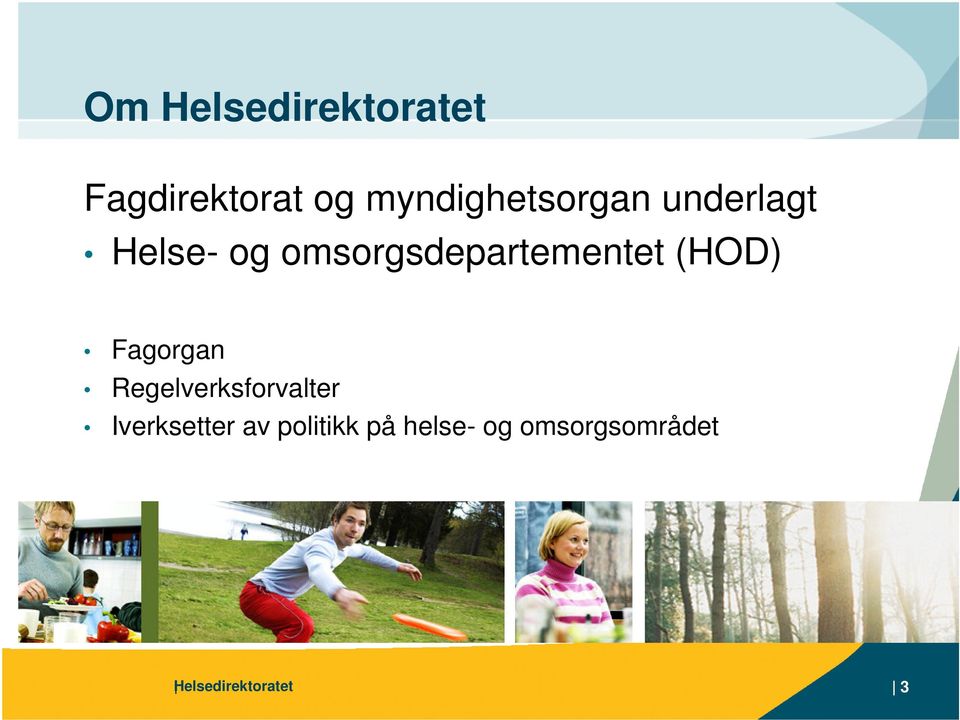 omsorgsdepartementet (HOD) Fagorgan