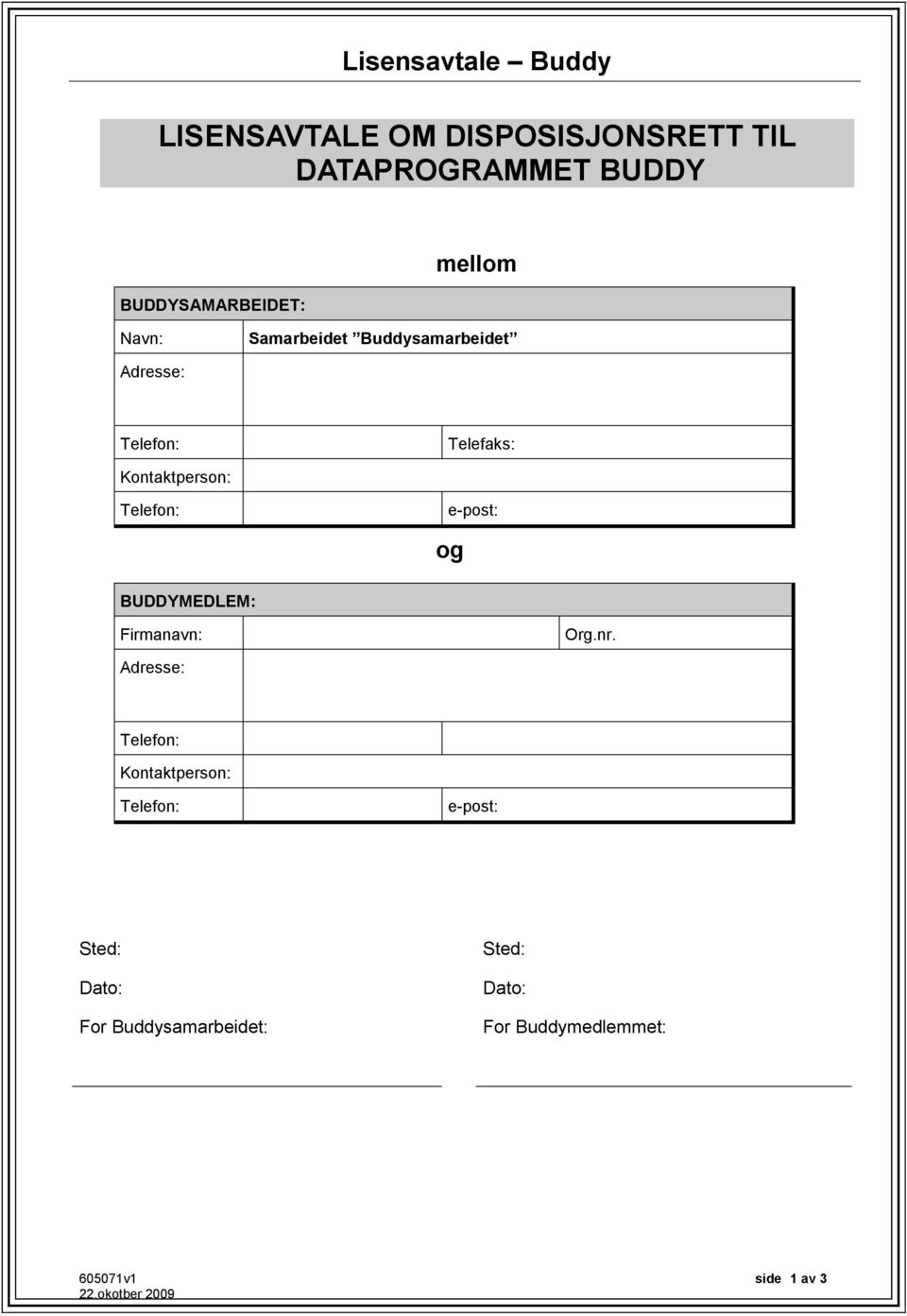 e-post: og BUDDYMEDLEM: Firmanavn: Org.nr.