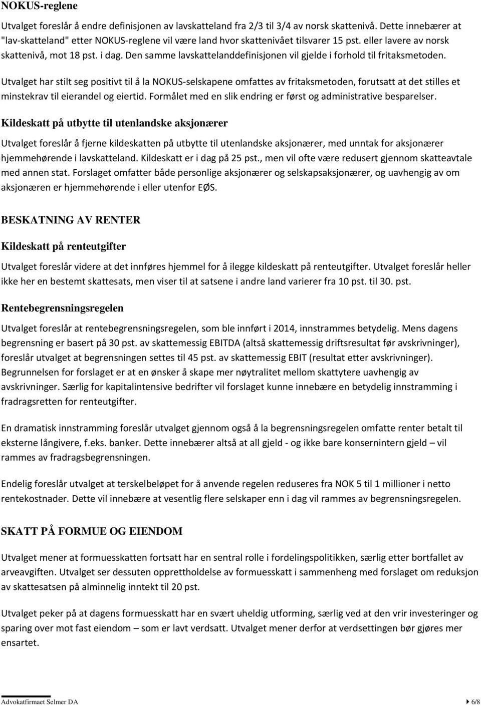 Den samme lavskattelanddefinisjonen vil gjelde i forhold til fritaksmetoden.