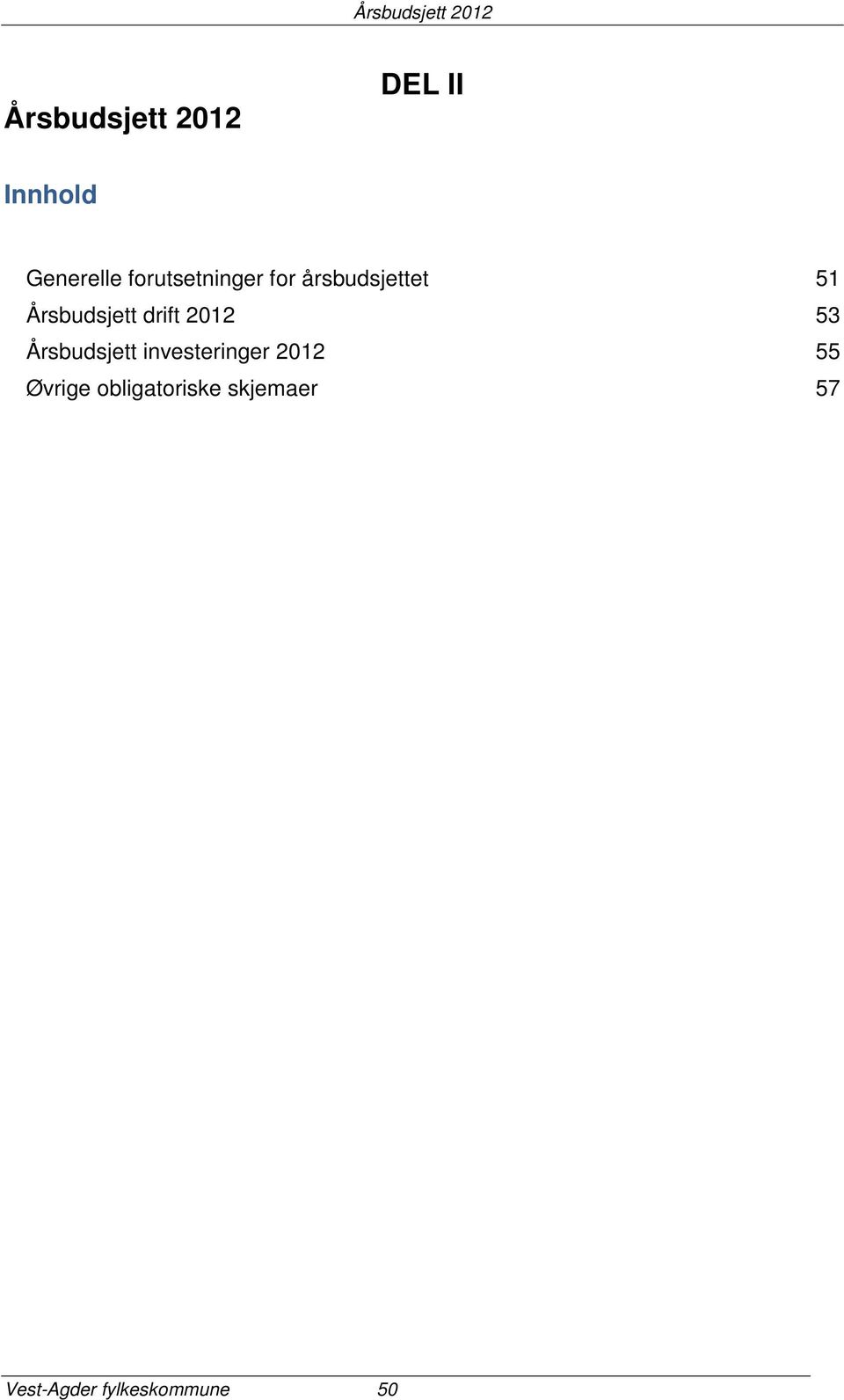 drift 2012 53 Årsbudsjett investeringer 2012 55
