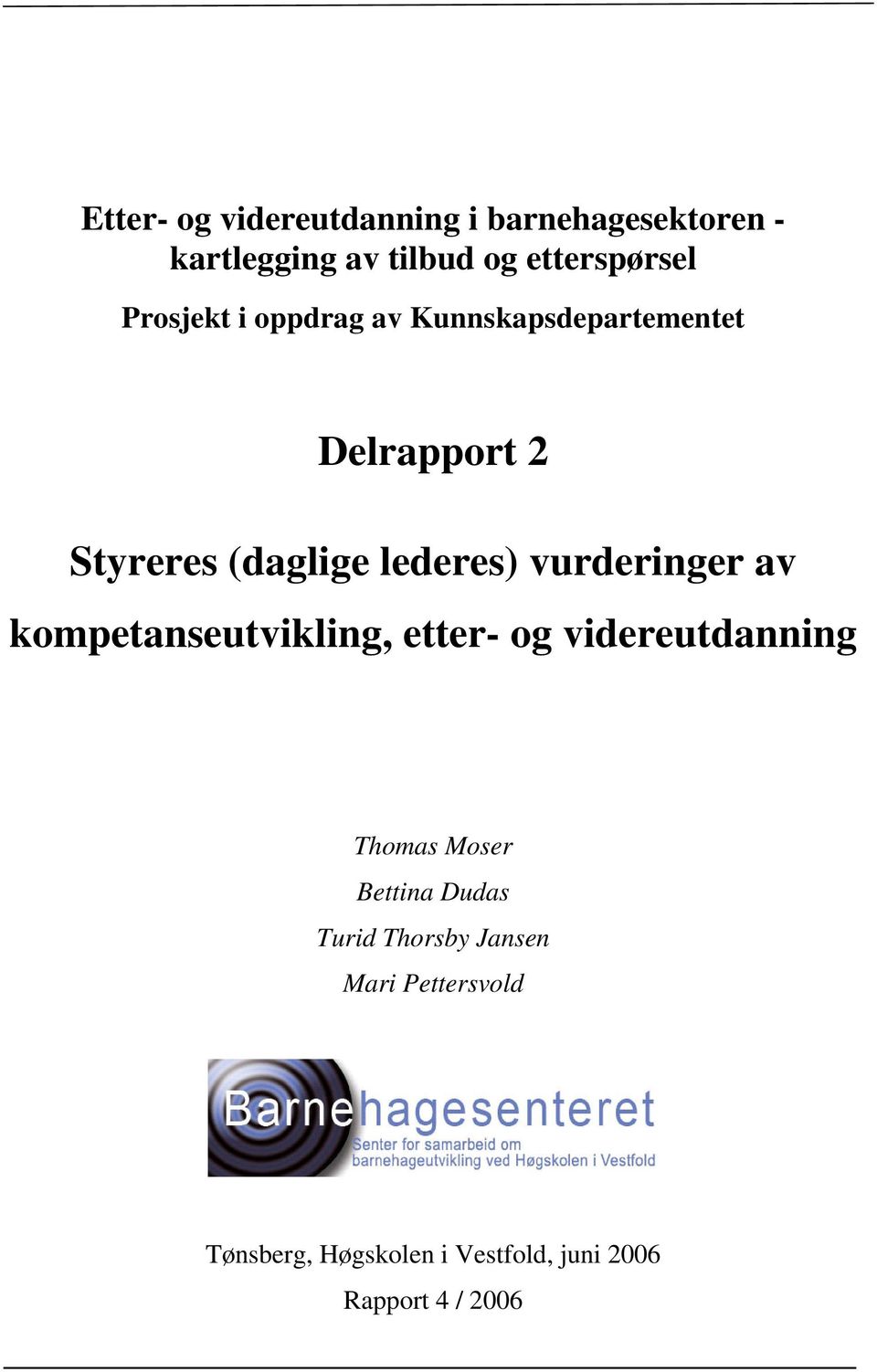 vurderinger av kompetanseutvikling, etter- og videreutdanning Thomas Moser Bettina Dudas