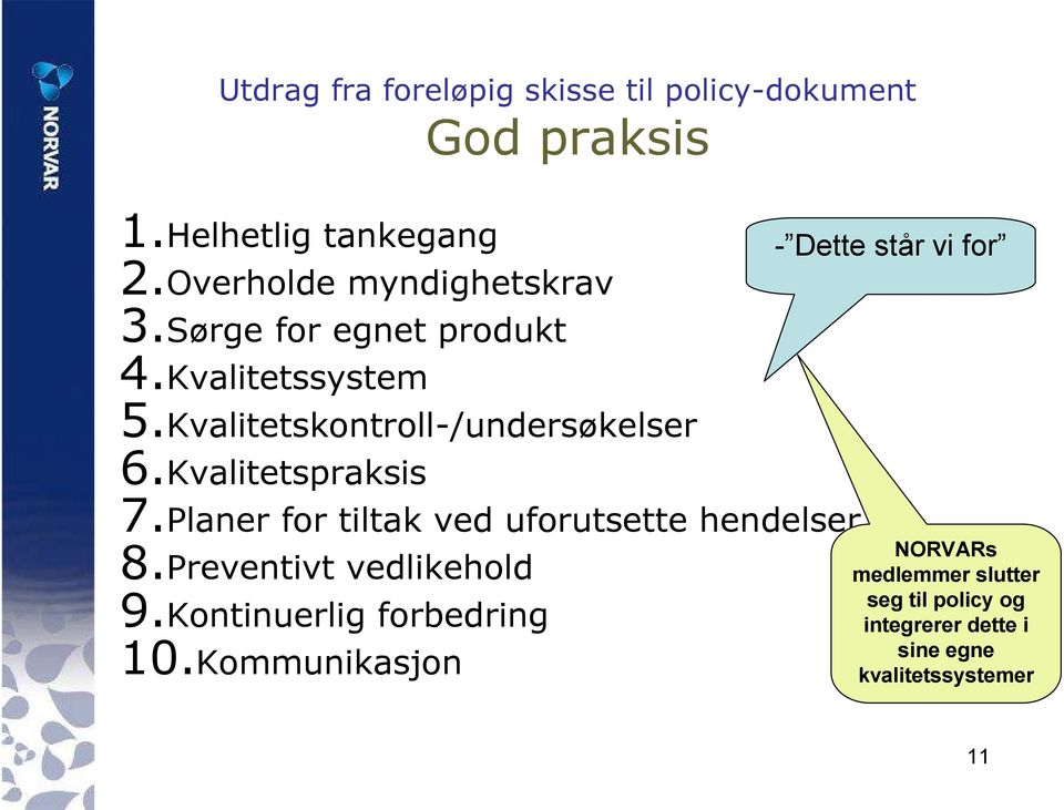 Kvalitetspraksis 7.Planer for tiltak ved uforutsette hendelser 8.Preventivt vedlikehold 9.