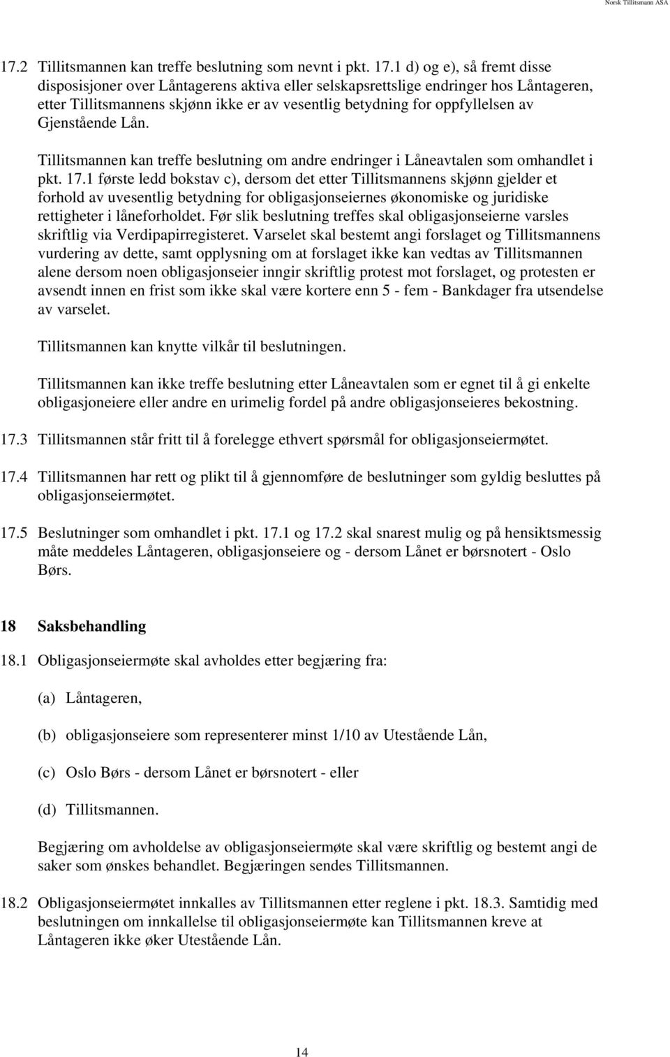 Gjenstående Lån. Tillitsmannen kan treffe beslutning om andre endringer i Låneavtalen som omhandlet i pkt. 17.