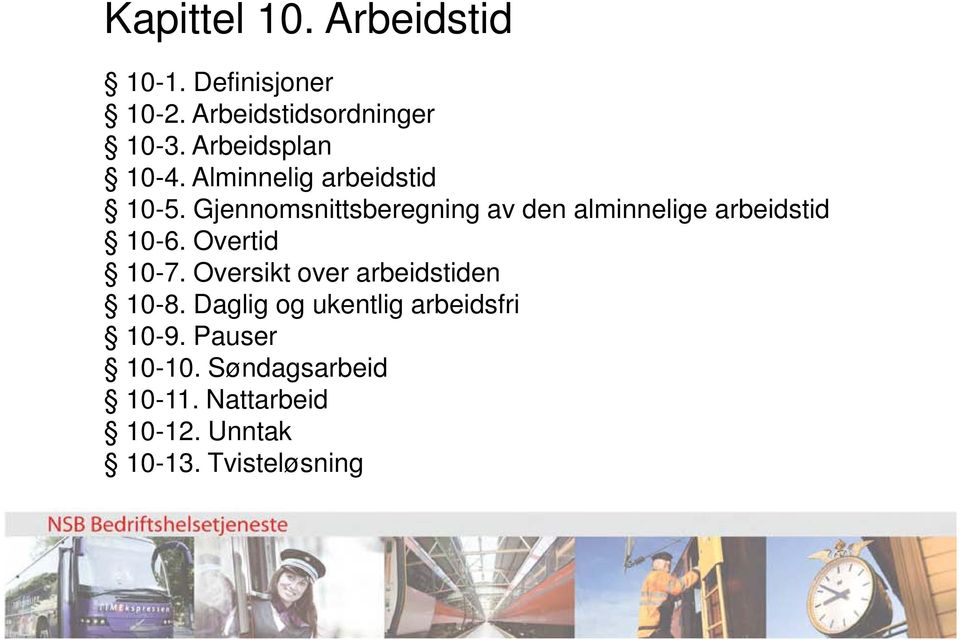 Gjennomsnittsberegning av den alminnelige arbeidstid 10-6. Overtid 10-7.