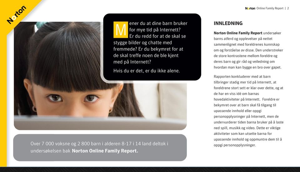 Over 7 000 voksne og 2 800 barn i alderen 8-17 i 14 land deltok i undersøkelsen bak Norton Online Family Report.