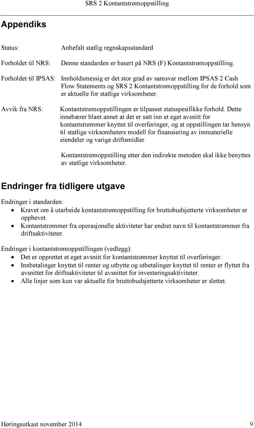 Kontantstrømoppstillingen er tilpasset statsspesifikke forhold.