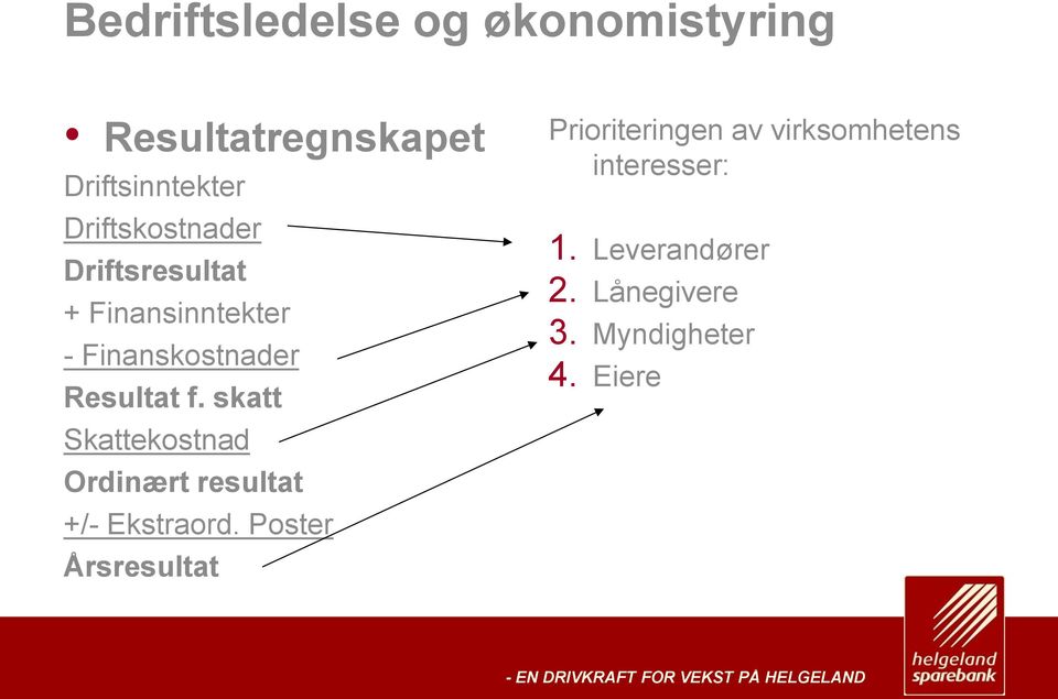 skatt Skattekostnad Ordinært resultat +/- Ekstraord.