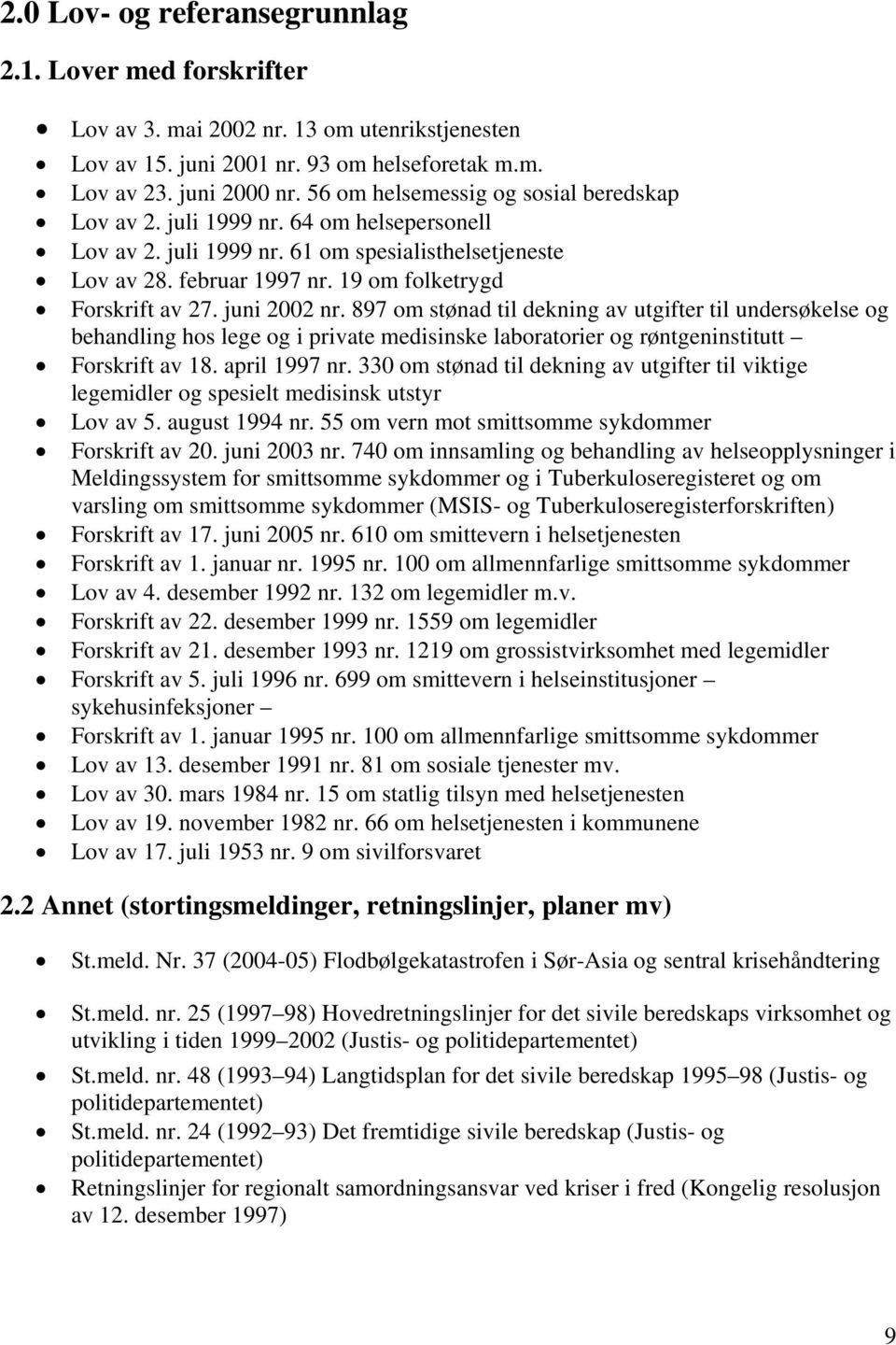 juni 2002 nr. 897 om stønad til dekning av utgifter til undersøkelse og behandling hos lege og i private medisinske laboratorier og røntgeninstitutt Forskrift av 18. april 1997 nr.