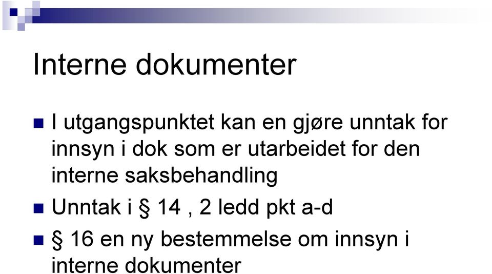 interne saksbehandling Unntak i 14, 2 ledd pkt a-d