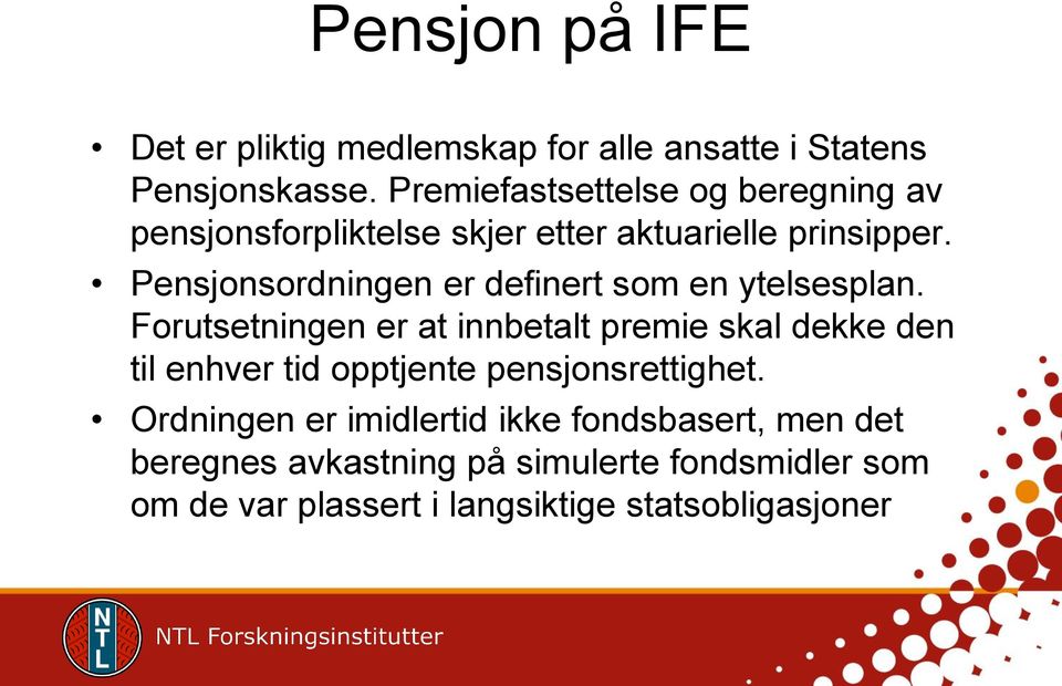 Pensjonsordningen er definert som en ytelsesplan.