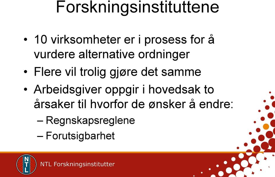 det samme Arbeidsgiver oppgir i hovedsak to årsaker til