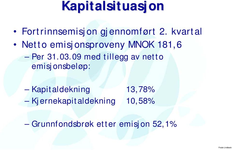 09 med tillegg av netto emisjonsbeløp: Kapitaldekning