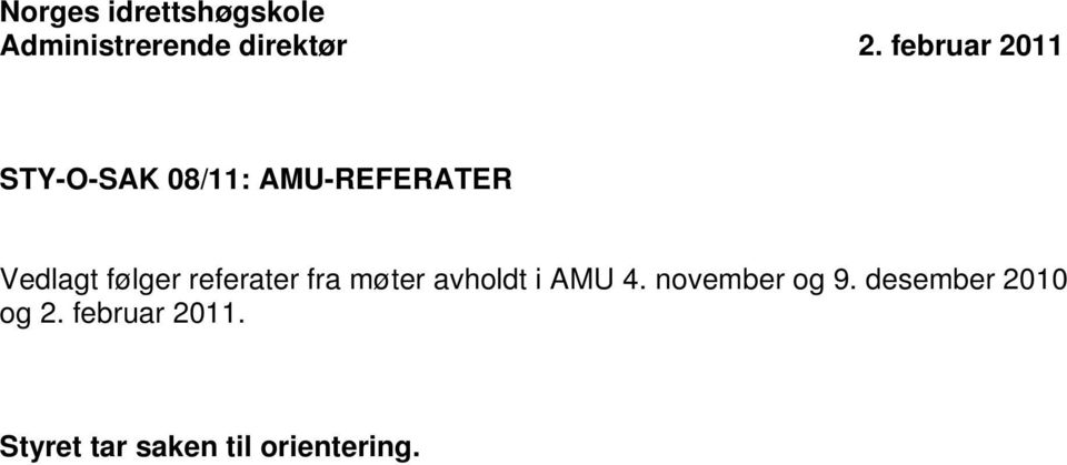 følger referater fra møter avholdt i AMU 4. november og 9.