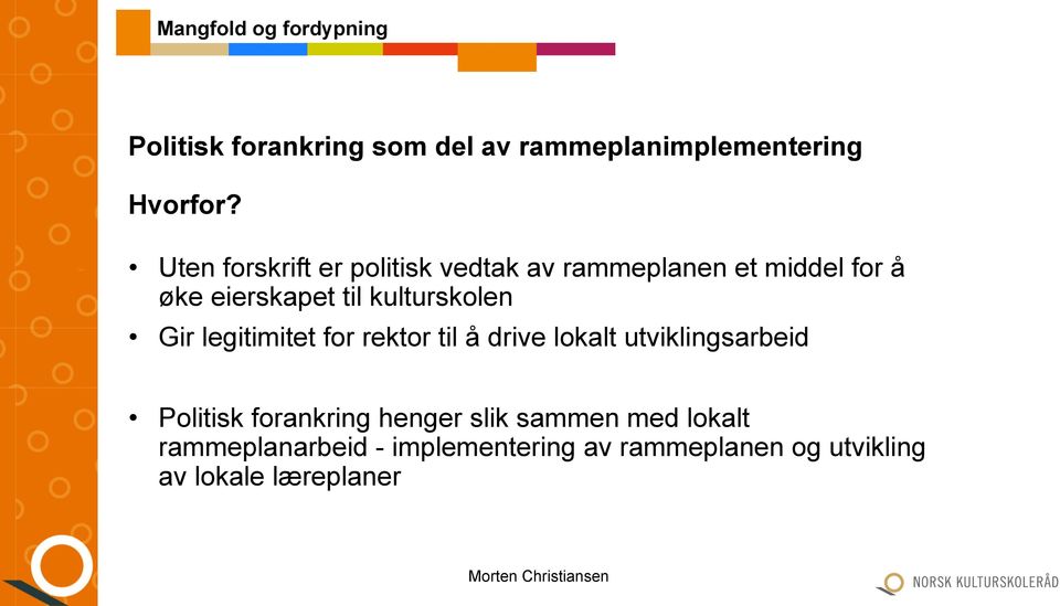 koordinerer - kjennskap, involvering, rollebeskrivelse Planens tilknytning til VERB er det som får den til å fungere! dvs det å gjøre.