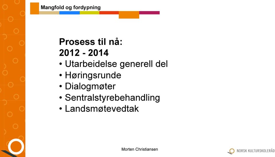 Representanter for hele utdanningsløpet generelt og UH spesielt Skoleeier Skoleleder Inneholder ett, helt spesifikt oppdrag: Å