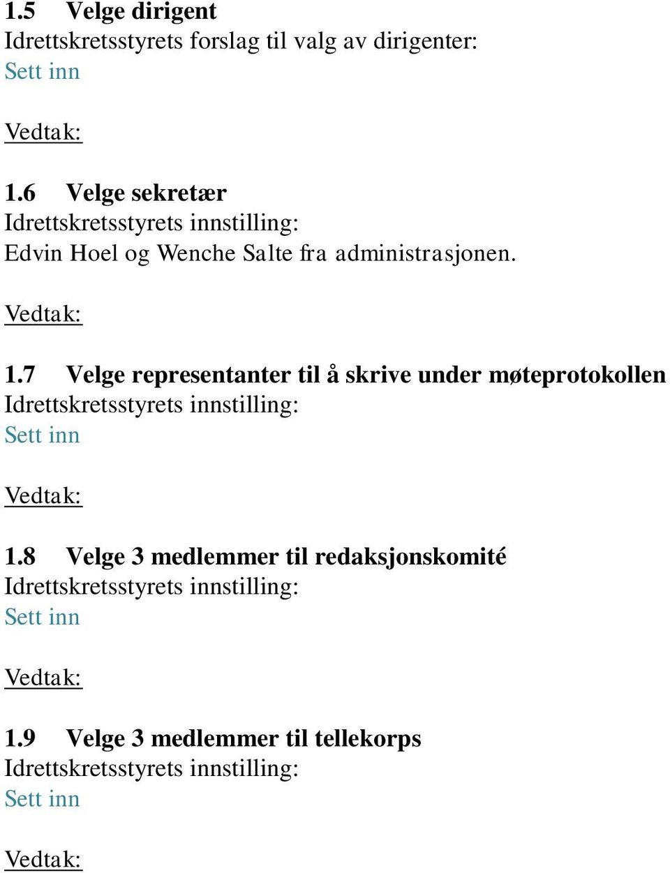 8 Velge 3 medlemmer til redaksjonskomité Sett inn 1.