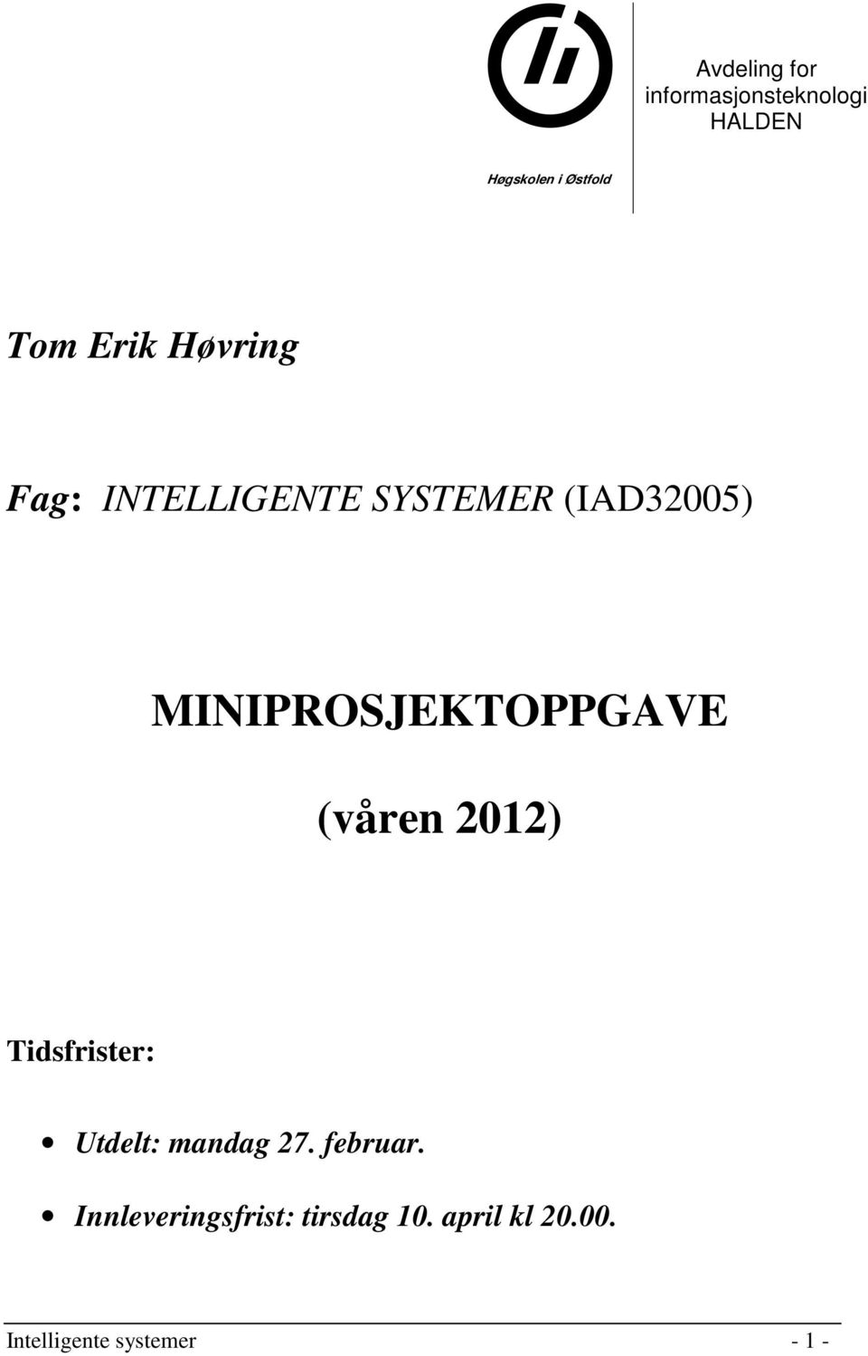 MINIPROSJEKTOPPGAVE (våren 2012) Tidsfrister: Utdelt: mandag 27.