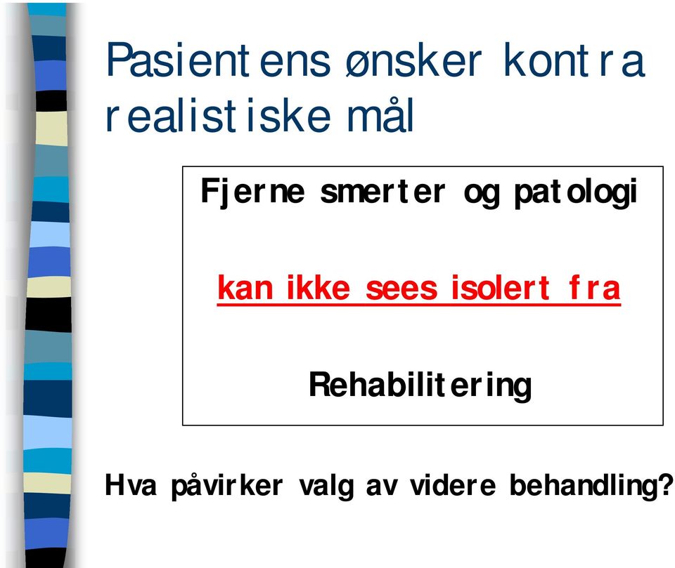 ikke sees isolert fra Rehabilitering