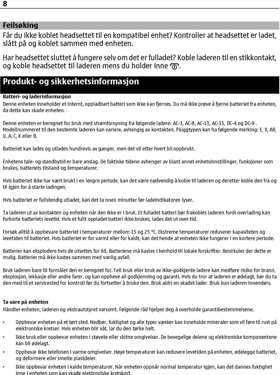 Produkt- og sikkerhetsinformasjon Batteri- og laderinformasjon Denne enheten inneholder et internt, oppladbart batteri som ikke kan fjernes.