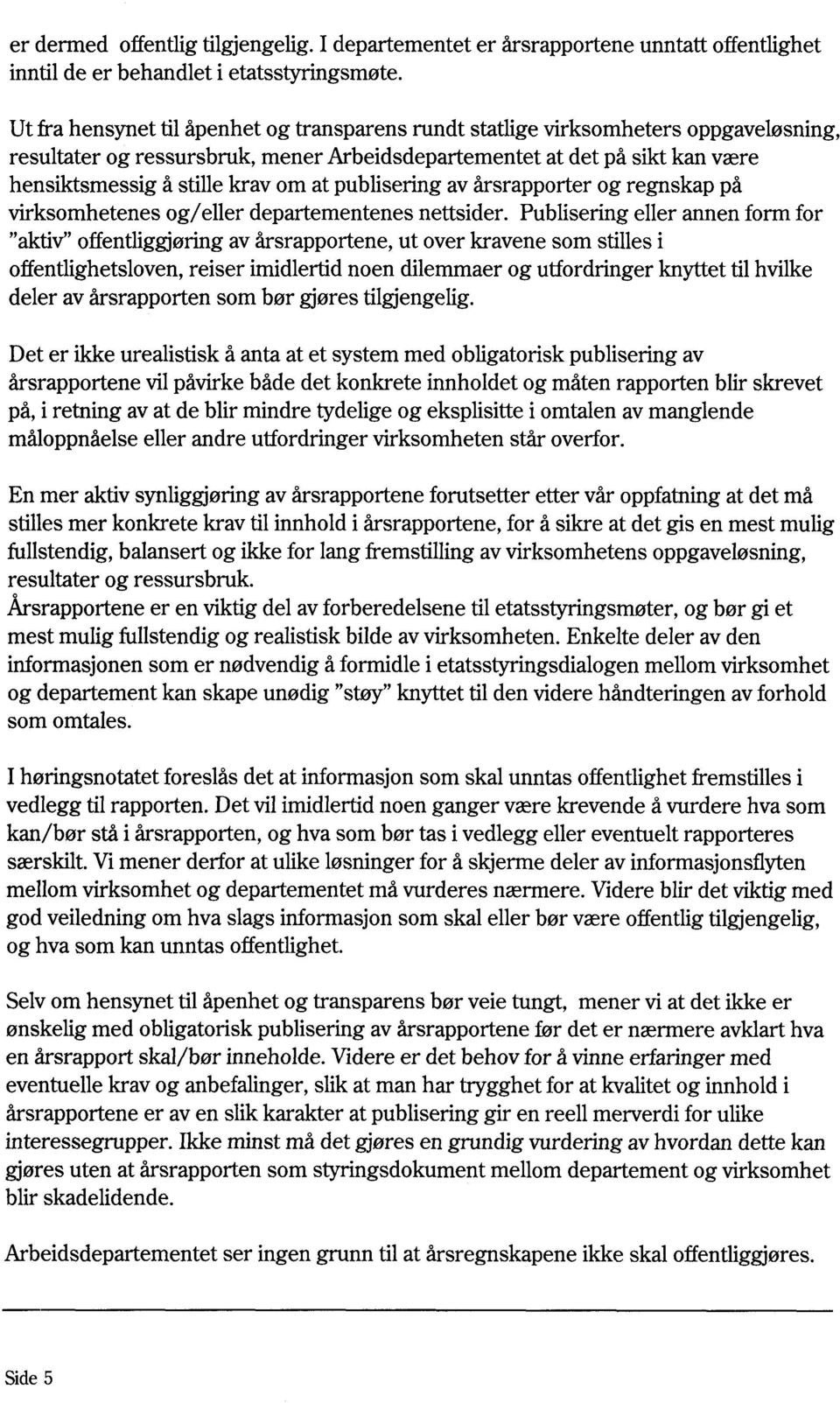 at publisering av årsrapporter og regnskap på virksomhetenes og/eller departementenes nettsider.