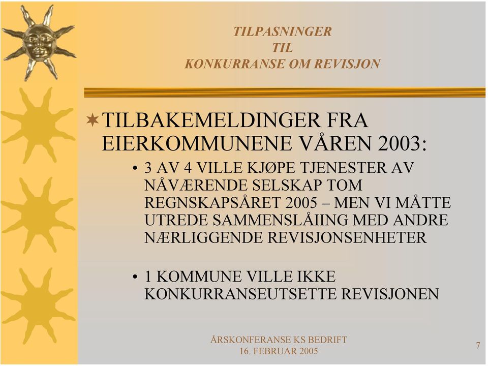 2005 MEN VI MÅTTE UTREDE SAMMENSLÅIING MED ANDRE NÆRLIGGENDE