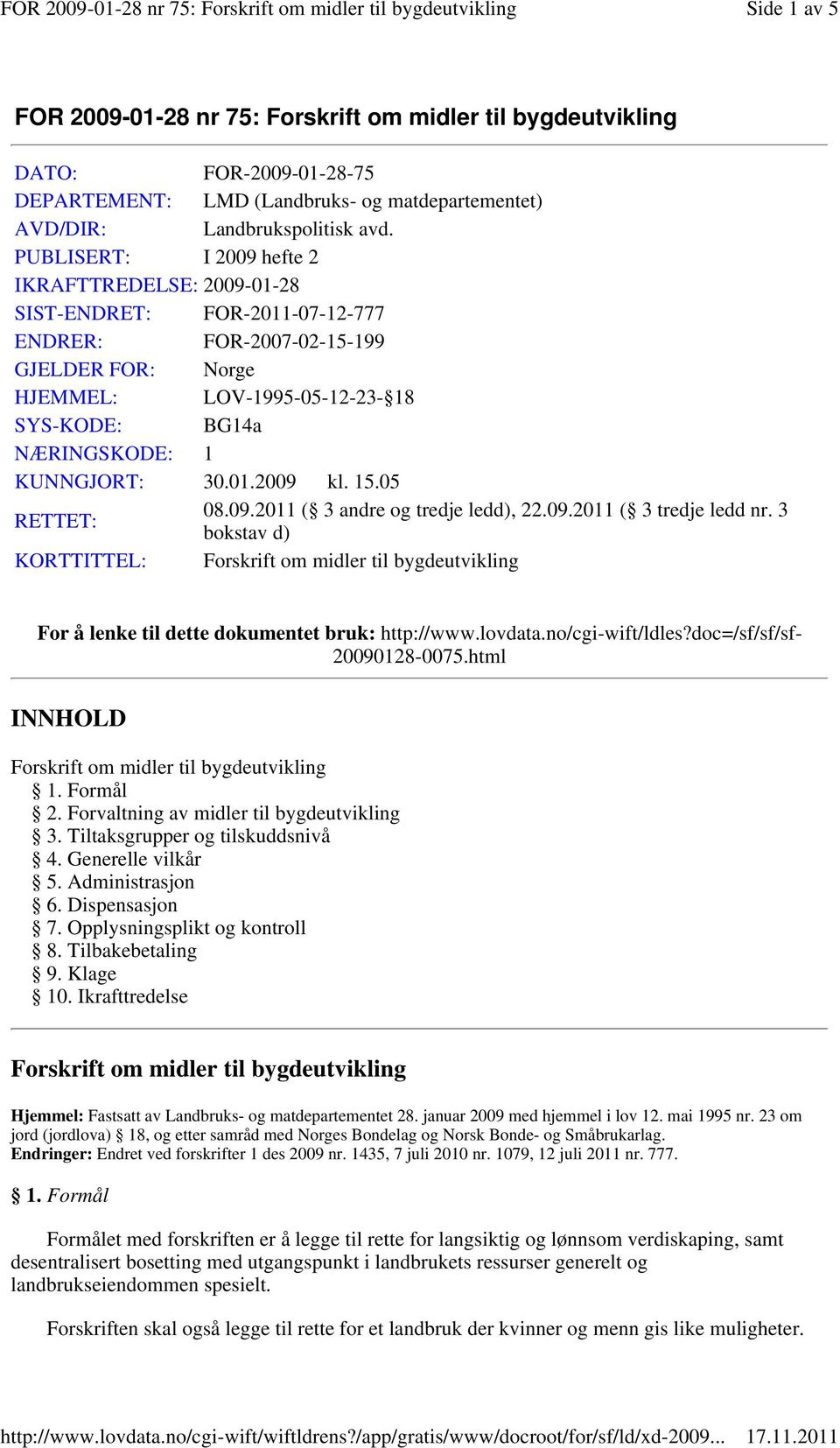 KUNNGJORT: 30.01.2009 kl. 15.05 RETTET: 08.09.2011 ( 3 andre og tredje ledd), 22.09.2011 ( 3 tredje ledd nr.