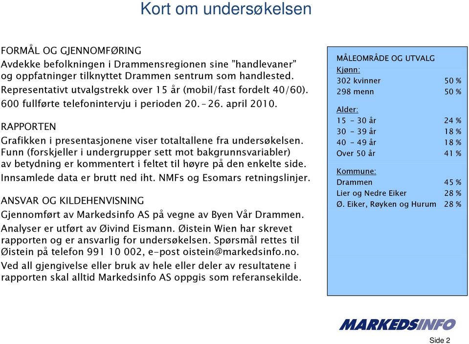 RAPPORTEN Grafikken i presentasjonene viser totaltallene fra undersøkelsen.