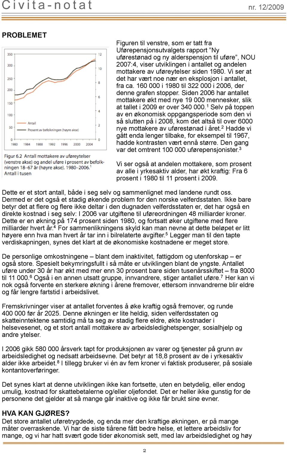 60 økonske, 000 980 sosale tl 322 000 kulturelle 2006, r rettghet fastslår retten for enhv tl å ha en tlfredsstllen nne grafen levestandard stopp.