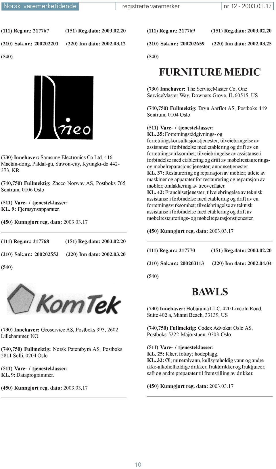 02.20 (210) Søk.nr.: 200202659 (220) Inn dato: 2002.03.