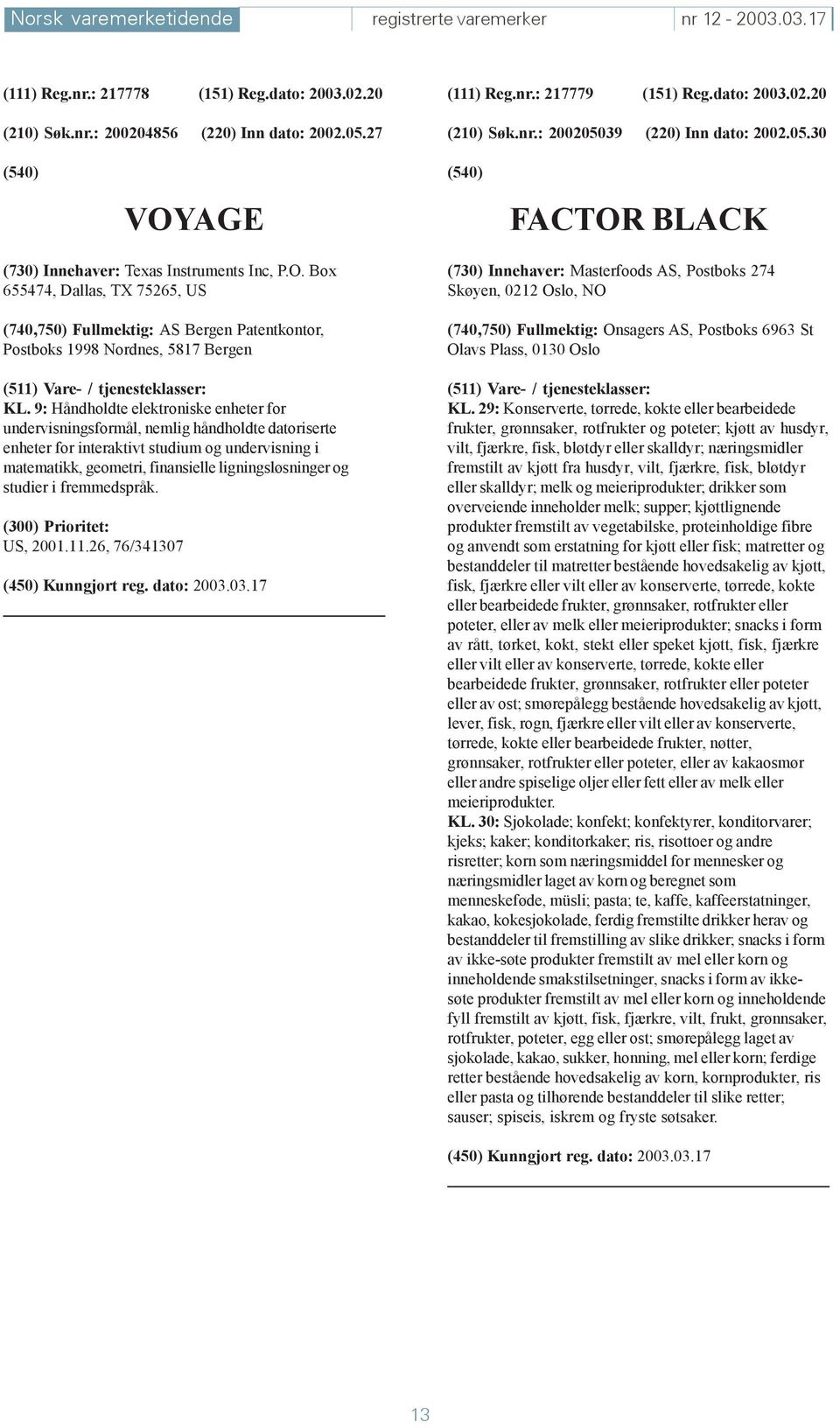 9: Håndholdte elektroniske enheter for undervisningsformål, nemlig håndholdte datoriserte enheter for interaktivt studium og undervisning i matematikk, geometri, finansielle ligningsløsninger og