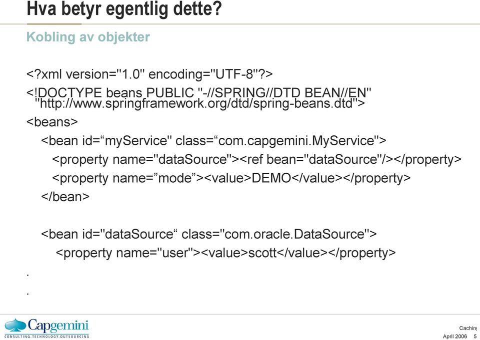 dtd"> <beans> <bean id= myservice" class= com.capgemini.