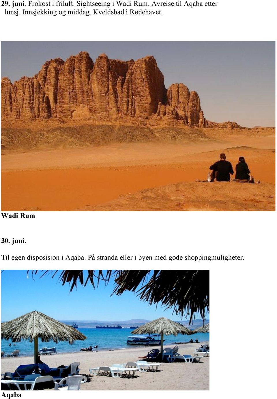 Kveldsbad i Rødehavet. Wadi Rum 30. juni.