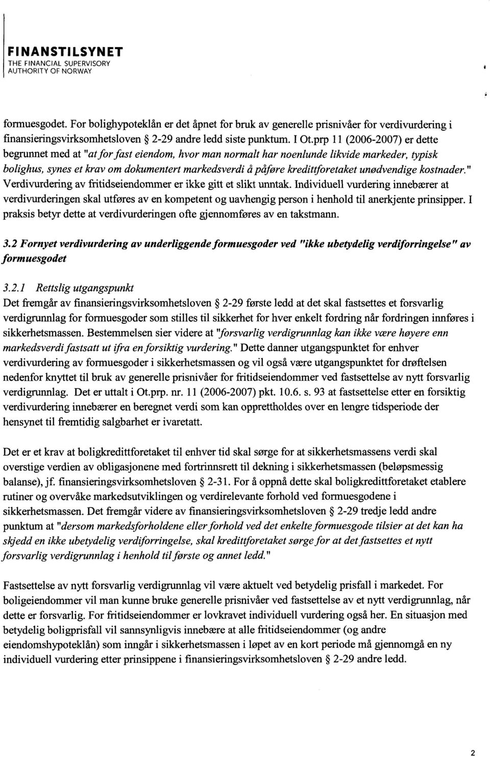 kredittforetaket unødvendige kostnader." Verdivurdering av fritidseiendommer er ikke gitt et slikt unntak.